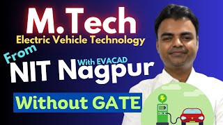 MTech in EV Technology from NIT Nagpur without GATE 2023 MTech Admission without GATE nit mtech [upl. by Rotman287]