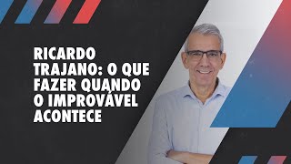 Ricardo Trajano 330 O que fazer quando o improvável acontece [upl. by Asirem295]