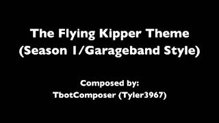 The Flying Kipper Theme Season 1Garageband Style [upl. by Converse]