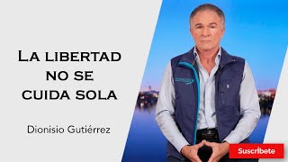 326 Dionisio Gutiérrez La libertad no se cuida sola Razón de Estado [upl. by Jeanine]