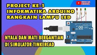 Project Ke1 Informatika Arduino Rangkaian Lampu LED Nyala Dan Mati Bergantian Di Tinkercad [upl. by Chud]