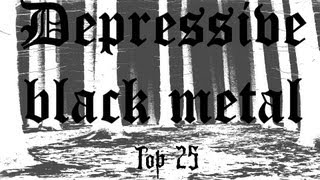 My Top 25 Depressive black metal [upl. by Giovanna]