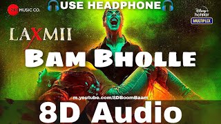 BamBholle 8D Audio Laxmii  Akshay Kumar  Viruss  Ullumanati Bam Bhole new song HQ 3D Surround [upl. by Ragnar223]