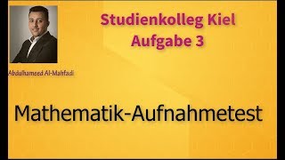 Aufgabe 3  Studienkolleg Kiel  Mathematik Aufnahmetest [upl. by Alleon789]