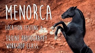 MENORCA 2016 Equine Photography  Location Test amp Workshop Class [upl. by Kara991]