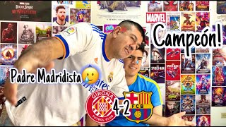 Hincha Del BARCA Reacciona a Girona 42 Barcelona  Con Mi Padre Madridista [upl. by Hillman]