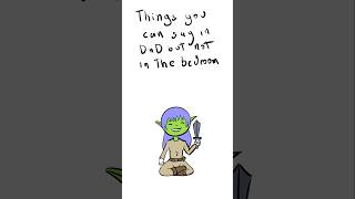 Thins you can say in dnd but not in the bedroom 4 dndmemes [upl. by Tonkin]