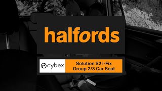 Cybex Solution S2 iFix Car Seat  Halfords UK [upl. by Nedlog573]