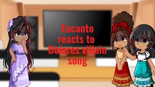 Encanto react to Dolores villian song  DixieQuinn  Gacha Club [upl. by Langill465]