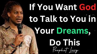 If You Want God to Talk to you In Your Dream Do This  Prophet Lovy [upl. by Amhser]