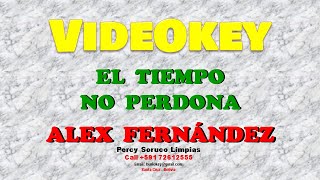 VIDEOKEY  EL TIEMPO NO PERDONA  ALEX FERNANDEZ  BuriOkey [upl. by Yenhpad]