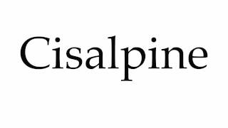 How to Pronounce Cisalpine [upl. by Claudia]