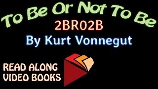 2BR02B by Kurt Vonnegut Complete unabridged audiobook full length videobook [upl. by Hoopes]