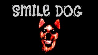 SMILE DOG  Creepypasta Reading [upl. by Walker]