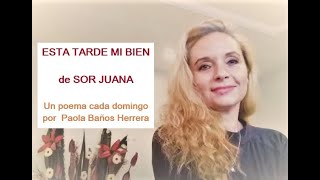 ESTA TARDE MI BIEN SOR JUANA INÉS DE LA CRUZ [upl. by Atiekan]