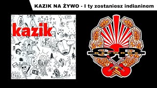 KAZIK NA ŻYWO  I ty zostaniesz indianinem OFFICIAL AUDIO [upl. by Yeta]