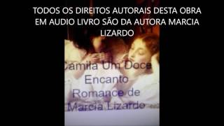 CAMILA UM DOCE ENCANTO SETIMO CAPITULO direitos autorais de Marcia Lizardo [upl. by Delmar]