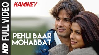 Pehli Baar Mohabbat  Kaminey  Shahid Kapoor Priyanka Chopra  Mohit Chauhan  Vishal Bhardwaj [upl. by Sterrett860]