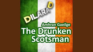 The Drunken Scotsman Amhran Gaeilge [upl. by Kimberlyn]