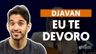 Eu Te Devoro  Djavan aula de violão completa [upl. by Repsihw957]