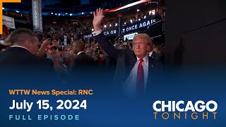 WTTW News Special RNC — July 15 2024 Full Episode — Chicago Tonight [upl. by Furey]