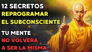 12 SECRETOS Para REPROGRAMAR El SUBCONSCIENTE  Filosofía Zen [upl. by Siletotsira141]