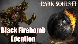 Dark Souls 3  Black Firebomb location  How to get Black Firebomb Game Guide [upl. by Munniks]