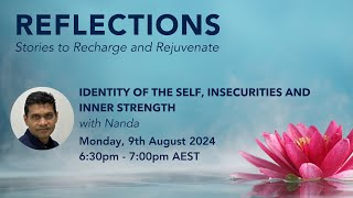 Reflections Ep 70  Identity of the Self Insecurities and Inner Strength [upl. by Tiossem536]