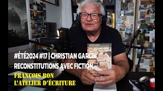 été2024 17  Christian Garcin reconstitutions avec fiction [upl. by Brina]