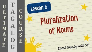 ULTIMATE TAGALOG COURSE LESSON 5 PLURALIZATION OF NOUNS [upl. by Melan]