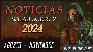 2024  Noticias de STALKER 2 AGOSTONOVIEMBRE [upl. by Sontich]