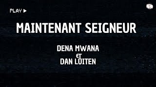 Maintenant Seigneur  Dena Mwana ft Dan Luiten [upl. by Kurzawa]