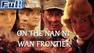 On The Nan Ni Wan Frontier  History  War  China Movie Channel ENGLISH  ENGSUB [upl. by Suivatal]