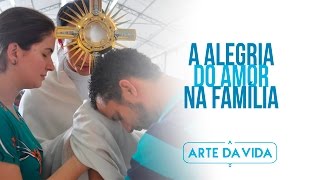 A Arte da Vida A alegria do amor na família Amoris Laetitia [upl. by Ohare]