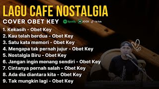 OBET KEY Full Cover Lagu Nostalgia  Album Nostalgia Versi Obet Key CoverLAGU NOSTALGIA COVER 2024 [upl. by Ettenoitna]