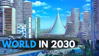 The World in 2030 Future Technologies What 2030 Might Be Like Top 10 Future Inventions [upl. by Karel469]