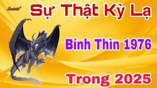 Tiên Tri Tiết Lộ Tuổi Bính Thìn 1976  2025 Phú Quý Giàu Sang Tiền Vàng Đổ Về Nhiều Vô Kể [upl. by Raine]