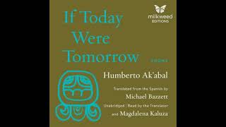 If Today Were Tomorrow Poems  Humberto Ak’abal Michael Bazzett Espagnol part 1 [upl. by Zsa613]