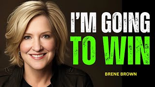 Im Going To Win  BRENE BROWN Powerful Speech  MUST WATCH [upl. by Ravert]