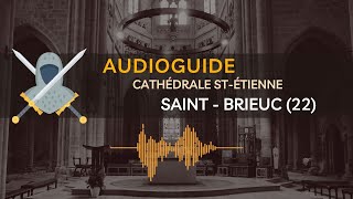 Cathédrale saint Etienne de StBrieuc  Audioguide [upl. by Sachsse]