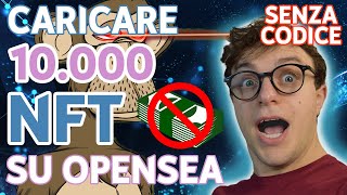 Come caricare 10000 NFT su OpenSea  TUTORIAL SEMPLICE [upl. by Alesandrini]