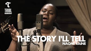 The Story Ill Tell feat Naomi Raine  Maverick City Music  TRIBL [upl. by Truitt]