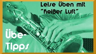 Leise Saxophon üben mit „heißer Luft“  Video Saxophon lernen Saxophon leise spielen [upl. by Fortin]