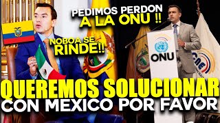 ULTIMO SEGUNDO  NOBOA PIDE PERDON A LA ONU Y MEXICO  NECESITAMOS SOLUCIONAR CON MEXICO [upl. by Isia567]