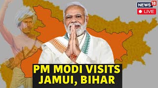 PM Modi Live  PM Modi Speech Live In Bihars Jamui Live  Birsa Mundas Birth Anniversary  N18L [upl. by Ailis632]