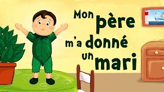 Mon père ma donné un mari comptine avec paroles [upl. by Anestassia236]