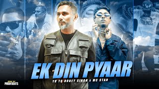 YO YO HONEY SINGH x MC STAN  EK DIN PYAAR MUSIC VIDEO  PROD BY PMAN BEATS [upl. by Oak]