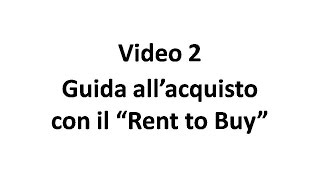 Video 2  Guida allacquisto con il Rent to Buy [upl. by Ardnua]