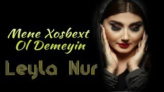 Leyla Nur  Mene Xosbext Ol Demeyin 2019 yeni [upl. by Cullen]