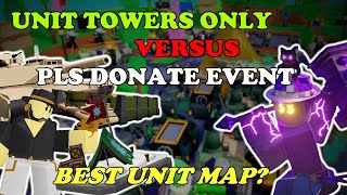 Unit Towers ONLY Vs PLS DONATE Event  Tower Defense Simulator [upl. by Flann682]